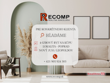 PRE KONKRÉTNEHO KLIENTA HĽADÁME 4-IZBOVÝ BYT V POPRADE